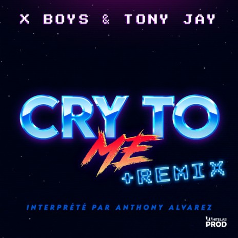 Cry to Me (Radio Edit) ft. X Boys & Tony Jay | Boomplay Music