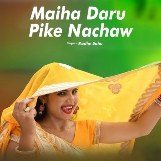 Maiha Daru Pike Nachaw