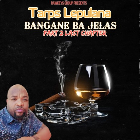 Bangane Ba Jelas part 2(last chapter) ft. Tarps Lepulana