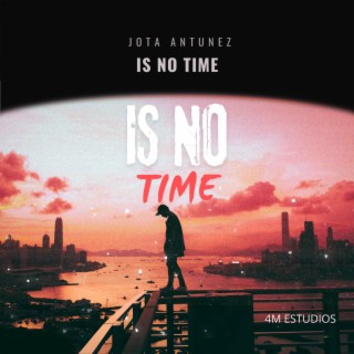 Is No Time