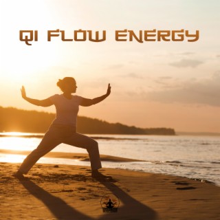 Qi Flow Energy: 25 Zen Songs for Vital Energy Flow, Yoga Exercises, Mindfulness Meditation, Chakra Balancing, Inner Calm