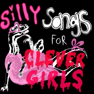 Silly Songs for Clever Girls