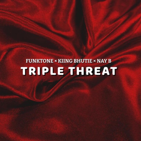 Triple Threat ft. Kiing Bhutie & Nay B | Boomplay Music