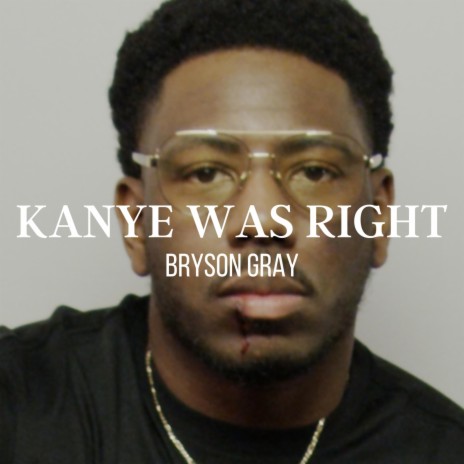 KANYE WAS RIGHT | Boomplay Music