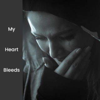 My Heart Bleeds lyrics | Boomplay Music