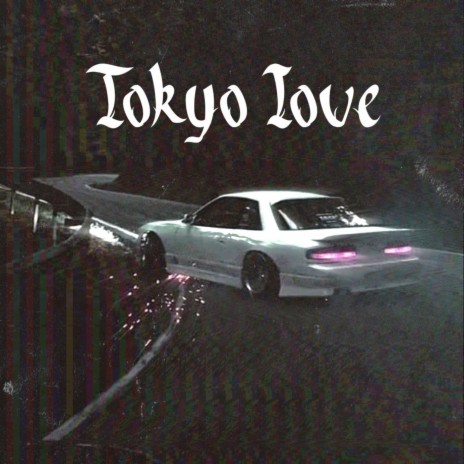 Tokyo Love ft. LXST SXMURXI | Boomplay Music