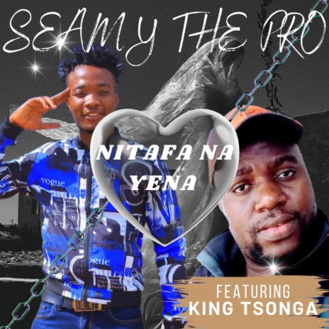 Ntafa Na Yena ft. Seamy The Pro & King Tsonga | Boomplay Music