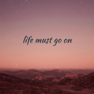 life must go on