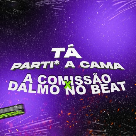 Tá Parti* A Cama ft. Dalmo no Beat | Boomplay Music