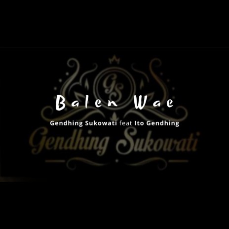 Balen Wae ft. Ito Gendhing | Boomplay Music