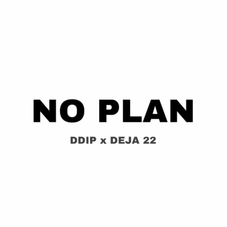 no plan ft. deja 22 | Boomplay Music