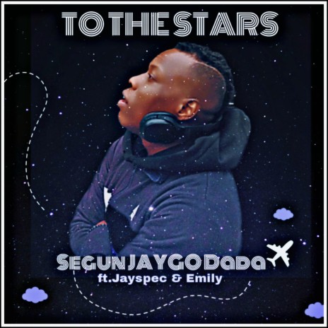 To The Stars (feat. Jayspec & Emily) | Boomplay Music