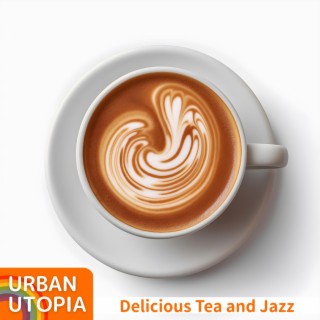 Delicious Tea and Jazz