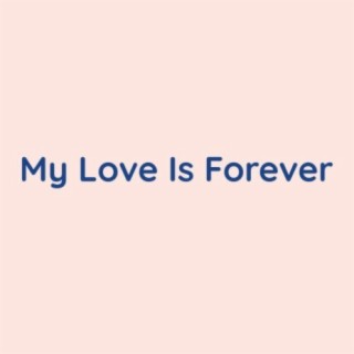 My Love Is Forever