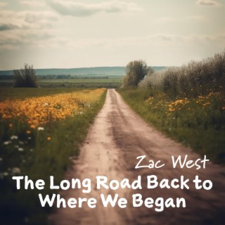 The Long Road Back to Where We Began