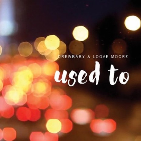 Used To (feat. Drewbaby) | Boomplay Music