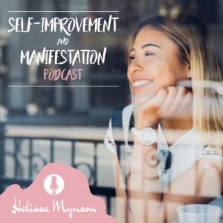 Helissa Mynson Self-Improvement & Manifestation Podcast
