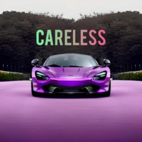 Careless | Boomplay Music