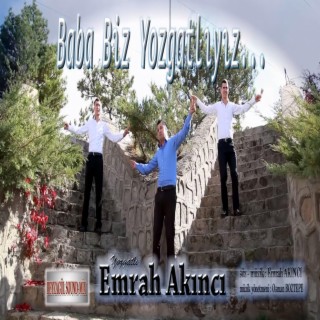 EMRAH AKINCI - BABA BİZ YOZĞATLIYIZ