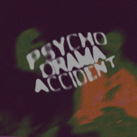 Psycho Drama Accident | Boomplay Music