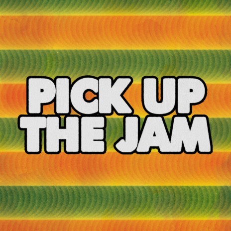Pick Up The Jam | Boomplay Music