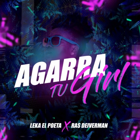 Agarra Tu Girl ft. Ras Deiverman | Boomplay Music