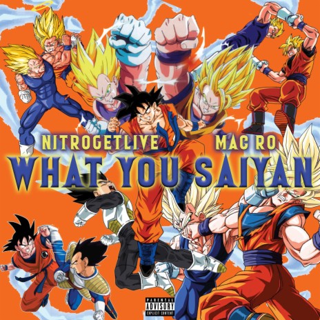 Goku x Vegeta Rap (What You Saiyan) [feat. NiTROGETLiVE] | Boomplay Music