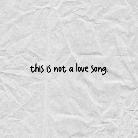 this is not a love song | Boomplay Music