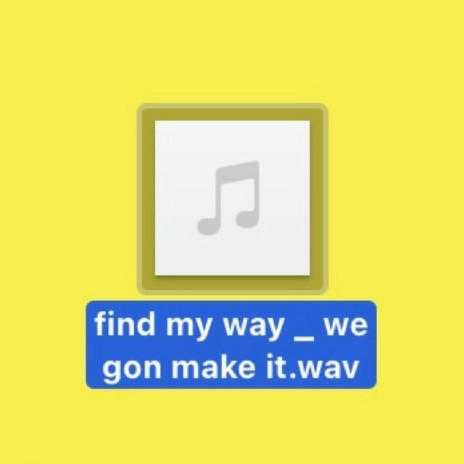 find my way / we gon make it | Boomplay Music