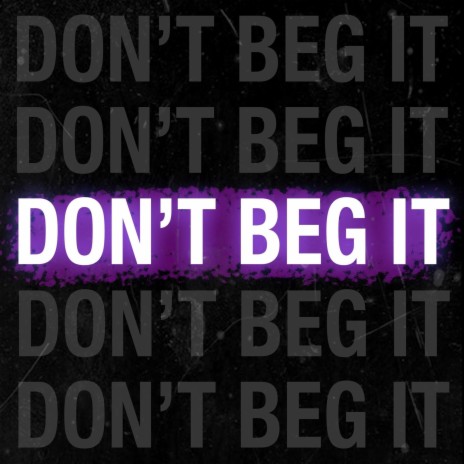 Don't Beg It ft. E.Santos | Boomplay Music