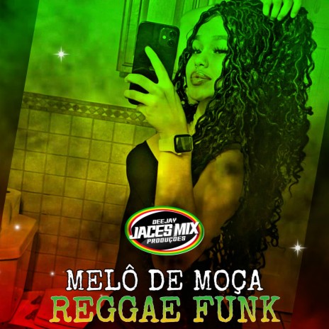 MELÔ DE MOÇA (REGGAE FUNK) ft. Maykin MC & PHS MC | Boomplay Music