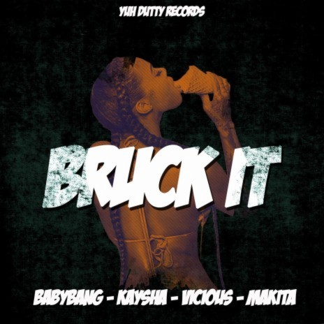 Bruck it ft. Babybang, Makita & Vicious | Boomplay Music