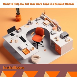 Music to Help You Get Your Work Done in a Relaxed Manner