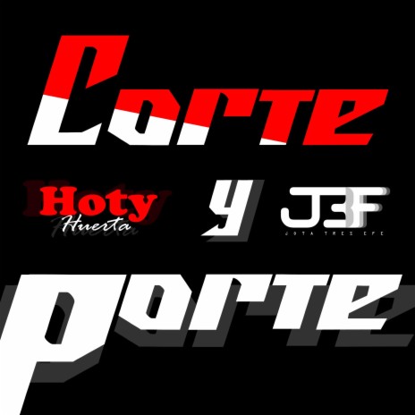 Corte y Porte ft. J3F | Boomplay Music
