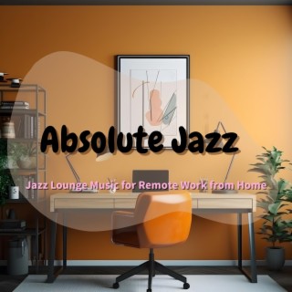 Jazz Lounge Music for Remote Work from Home