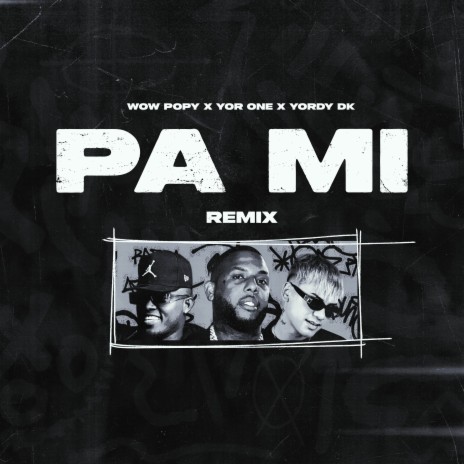 PA MI (Remix) ft. Yor One & EL YORDY DK | Boomplay Music