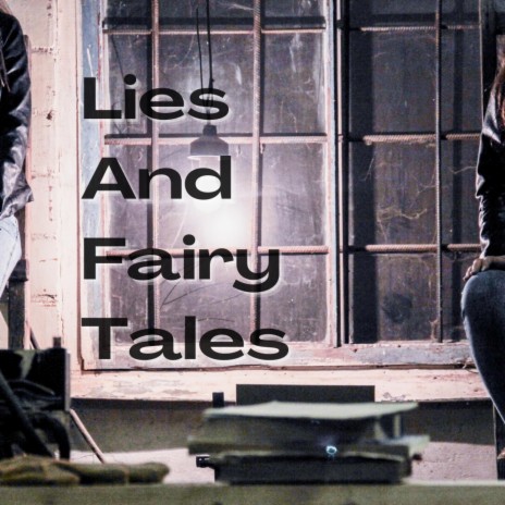 Lies And Fairy Tales | Boomplay Music