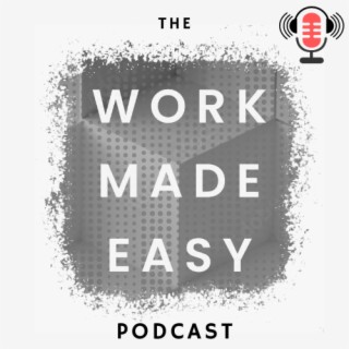 Episode Zero | Introduction to Work Made Easy