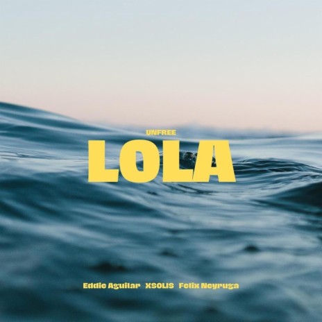 LOLA ft. Eddie Aguilar & Félix Neyruga | Boomplay Music