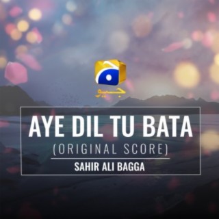 Aye Dil Tu Bata (Original Score)
