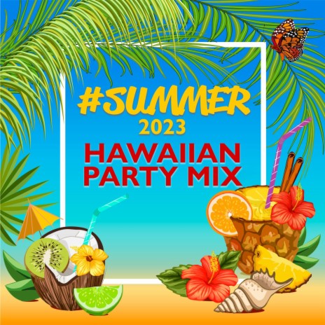 #Summer 2023: Hawaiian Party Mix ft. Chillout 2023