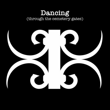 Dancing (Through the Cemetery Gates) | Boomplay Music