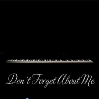 Don't Forget About Me lyrics | Boomplay Music