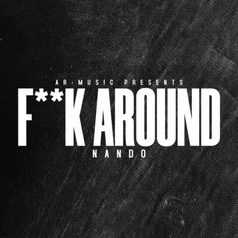 FUCK AROUND | Boomplay Music