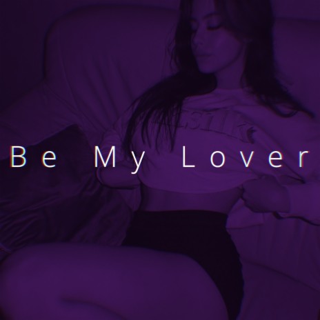 Be My Lover (Speed) | Boomplay Music