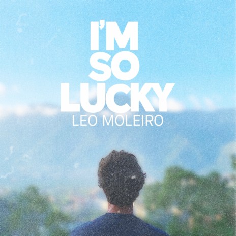 I'm so Lucky | Boomplay Music
