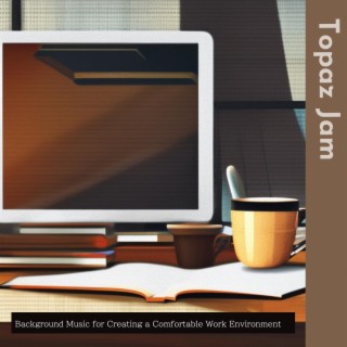 Background Music for Creating a Comfortable Work Environment