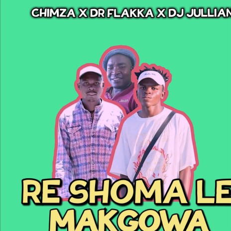 Dj jullian x chimza de dj & flakka ke shona le makgowa (official audio)