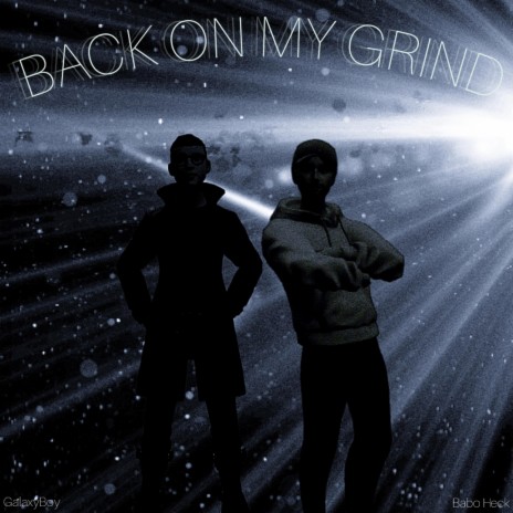 BACK ON MY GRIND (Single Version) ft. Babo Heck | Boomplay Music