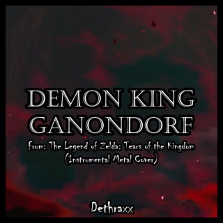 Demon King Ganondorf (From The Legend of Zelda: Tears of the Kingdom)